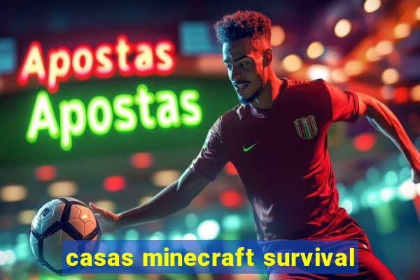 casas minecraft survival